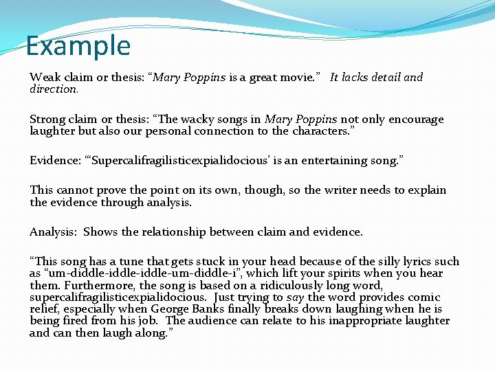 Example Weak claim or thesis: “Mary Poppins is a great movie. ” It lacks