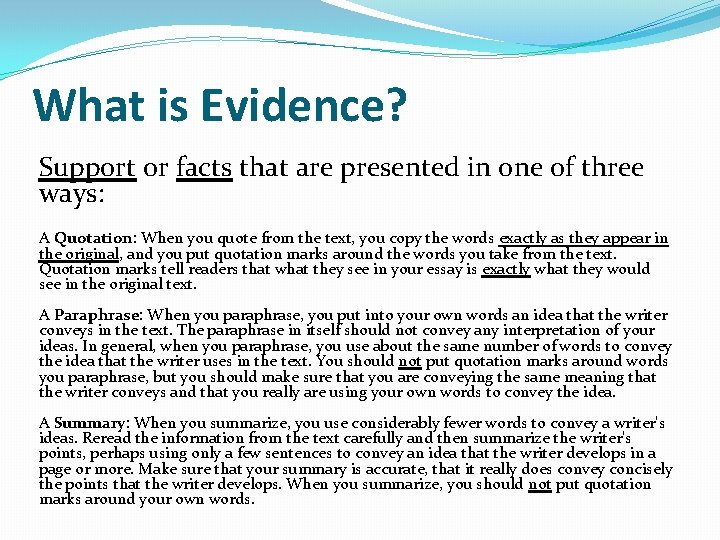 What is Evidence? Support or facts that are presented in one of three ways: