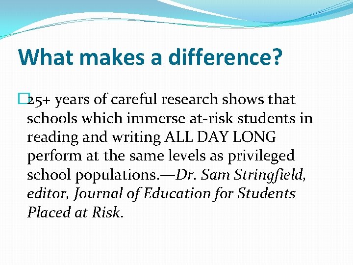 What makes a difference? � 25+ years of careful research shows that schools which