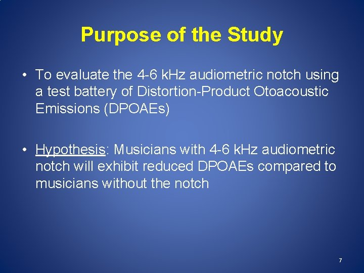 Purpose of the Study • To evaluate the 4 -6 k. Hz audiometric notch