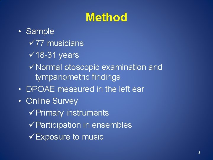 Method • Sample ü 77 musicians ü 18 -31 years üNormal otoscopic examination and