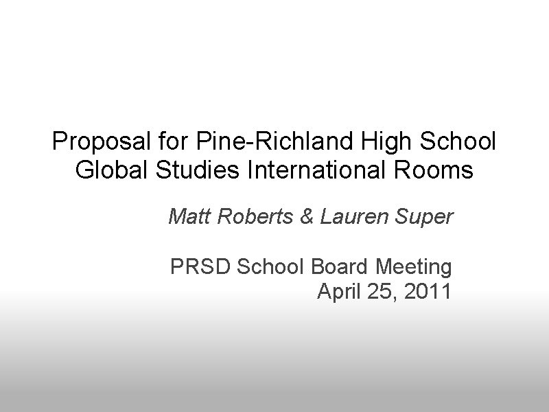 Proposal for Pine-Richland High School Global Studies International Rooms Matt Roberts & Lauren Super