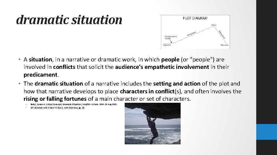 dramatic situation • A situation, in a narrative or dramatic work, in which people