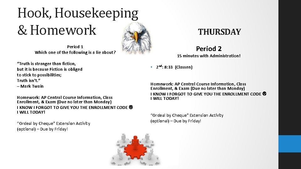 Hook, Housekeeping & Homework Period 1 Which one of the following is a lie