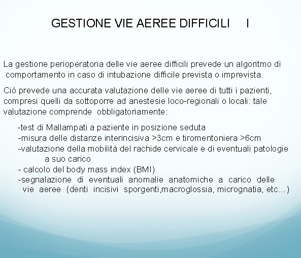 GESTIONE VIE AEREE DIFFICILI I La gestione perioperatoria delle vie aeree difficili prevede un