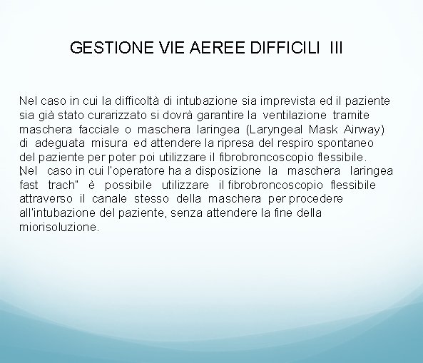 GESTIONE VIE AEREE DIFFICILI III Nel caso in cui la difficoltà di intubazione sia