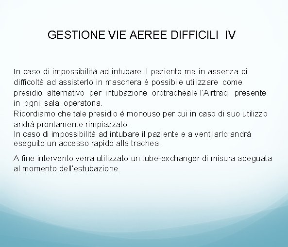 GESTIONE VIE AEREE DIFFICILI IV In caso di impossibilità ad intubare il paziente ma