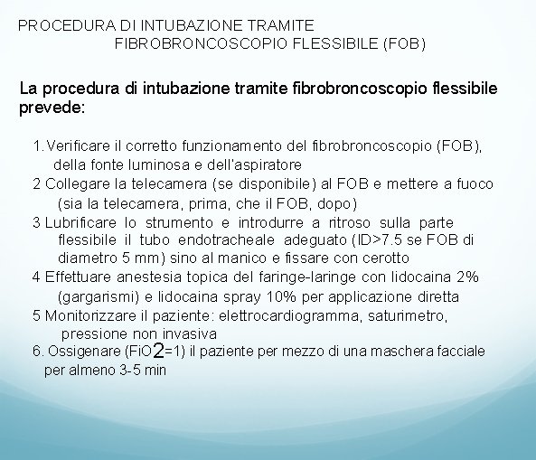 PROCEDURA DI INTUBAZIONE TRAMITE FIBROBRONCOSCOPIO FLESSIBILE (FOB) La procedura di intubazione tramite fibrobroncoscopio flessibile