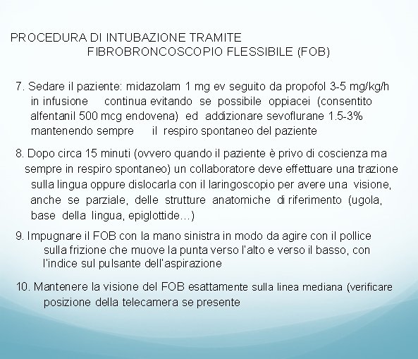 PROCEDURA DI INTUBAZIONE TRAMITE FIBROBRONCOSCOPIO FLESSIBILE (FOB) 7. Sedare il paziente: midazolam 1 mg