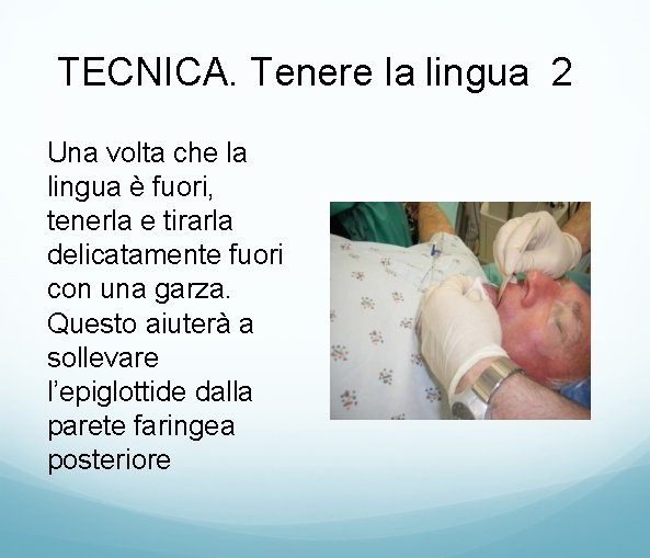 TECNICA. Tenere la lingua 2 • Una volta che la lingua è fuori, tenerla