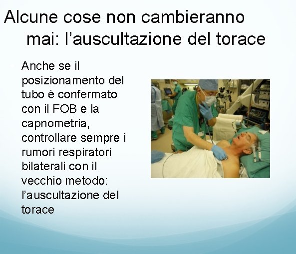 Alcune cose non cambieranno mai: l’auscultazione del torace • Anche se il posizionamento del