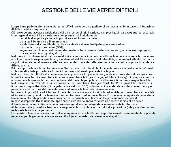 GESTIONE DELLE VIE AEREE DIFFICILI La gestione perioperatoria delle vie aeree difficili prevede un