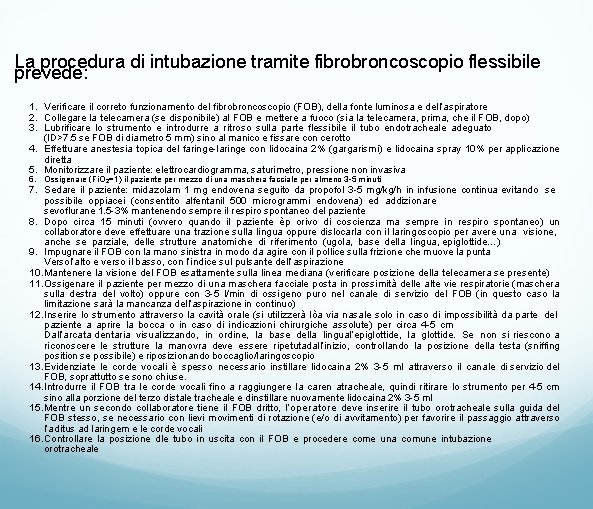 La procedura di intubazione tramite fibrobroncoscopio flessibile prevede: 1. Verificare il correto funzionamento del