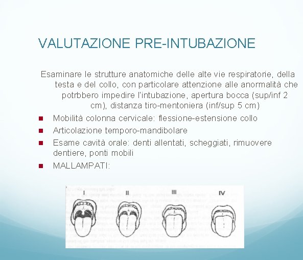 VALUTAZIONE PRE-INTUBAZIONE Esaminare le strutture anatomiche delle alte vie respiratorie, della testa e del