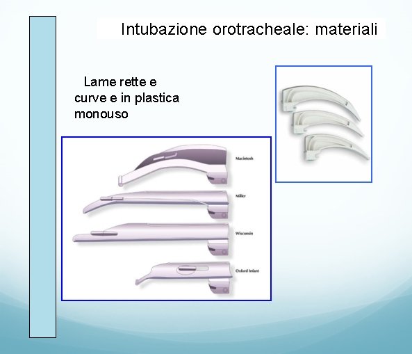 Intubazione orotracheale: materiali Lame rette e curve e in plastica monouso 