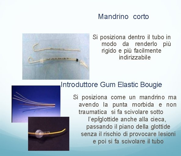 Mandrino corto Si posiziona dentro il tubo in modo da renderlo più rigido e