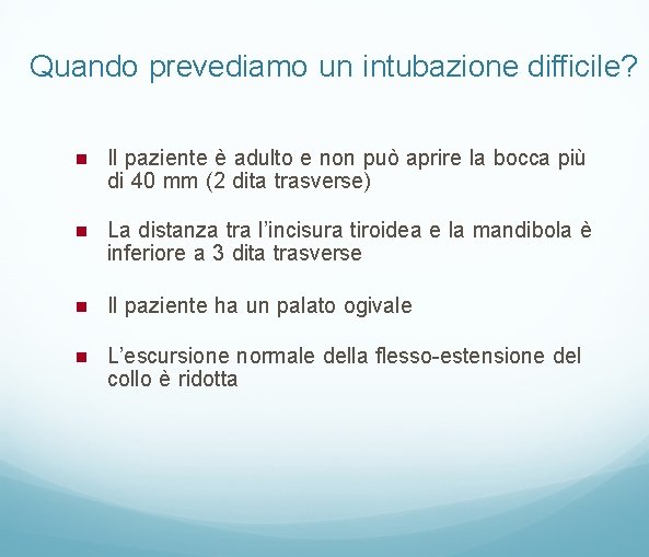 Quando prevediamo un intubazione difficile? Il paziente è adulto e non può aprire la