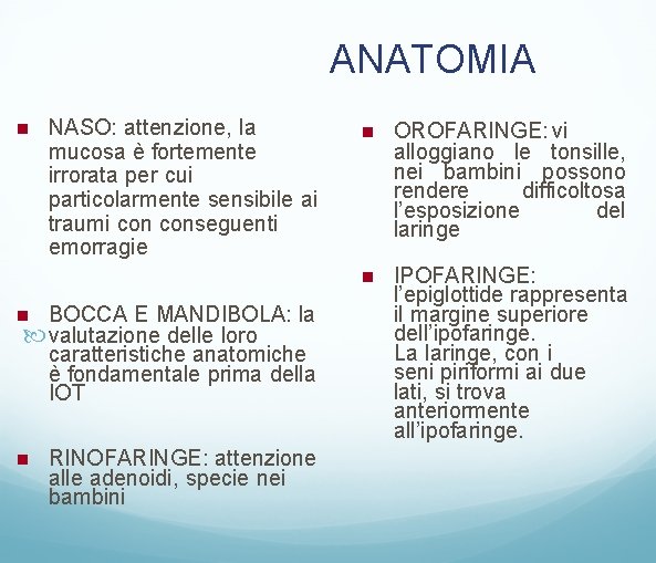 ANATOMIA NASO: attenzione, la mucosa è fortemente irrorata per cui particolarmente sensibile ai traumi