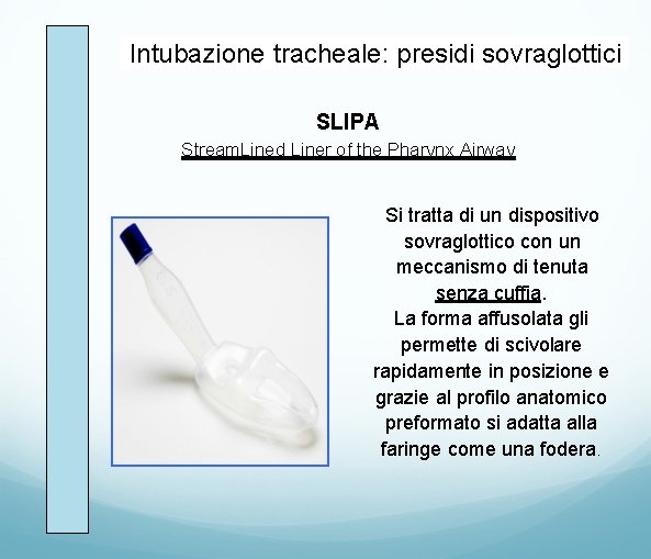 Intubazione tracheale: presidi sovraglottici SLIPA Stream. Lined Liner of the Pharynx Airway Si tratta