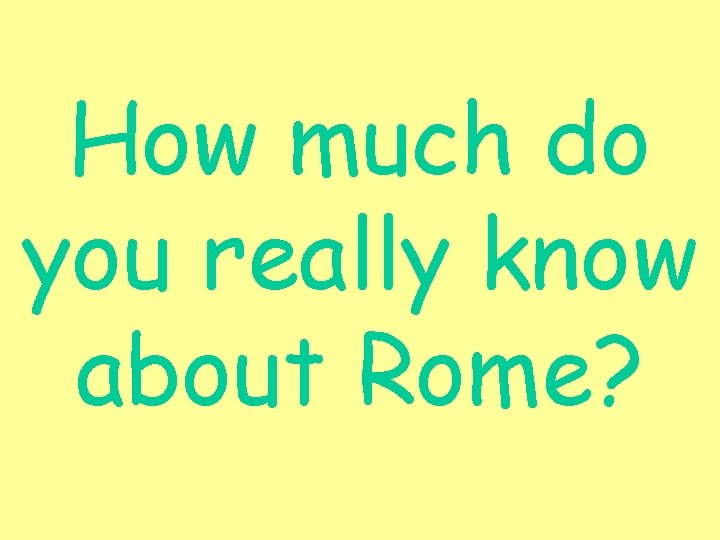 How much do you really know about Rome? 