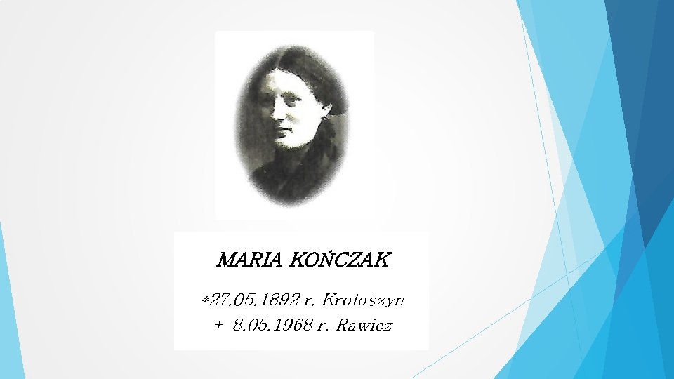 MARIA KOŃCZAK *27. 05. 1892 r. Krotoszyn + 8. 05. 1968 r. Rawicz 