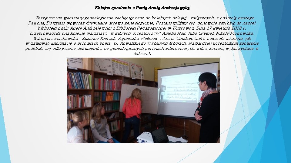 Kolejne spotkanie z Panią Anetą Andrzejewską Zeszłoroczne warsztaty genealogiczne zachęciły nasz do kolejnych działań