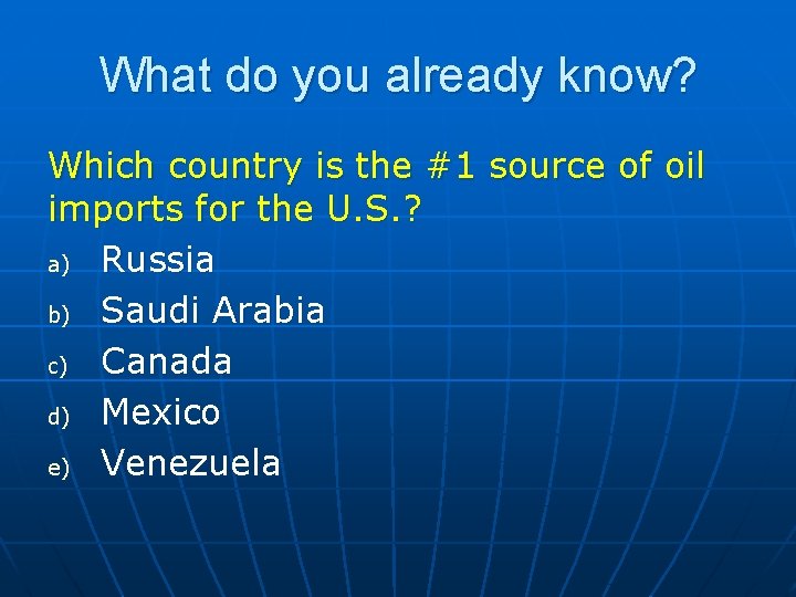 What do you already know? Which country is the #1 source of oil imports What do you already know? Which country is the #1 source of oil imports
