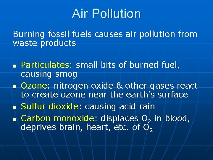 Air Pollution Burning fossil fuels causes air pollution from waste products n n Particulates: Air Pollution Burning fossil fuels causes air pollution from waste products n n Particulates: