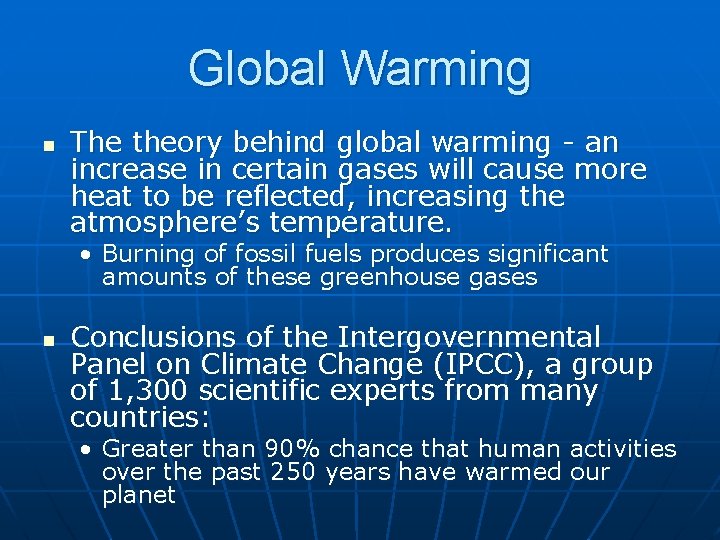 Global Warming n The theory behind global warming - an increase in certain gases Global Warming n The theory behind global warming - an increase in certain gases