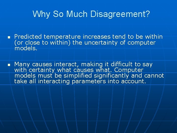 Why So Much Disagreement? n n Predicted temperature increases tend to be within (or Why So Much Disagreement? n n Predicted temperature increases tend to be within (or