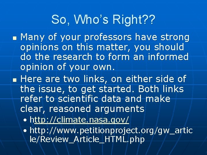 So, Who’s Right? ? n n Many of your professors have strong opinions on So, Who’s Right? ? n n Many of your professors have strong opinions on