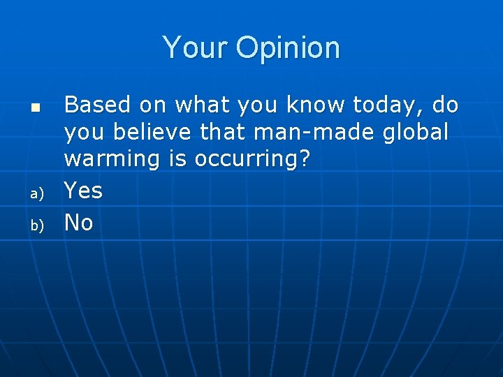 Your Opinion n a) b) Based on what you know today, do you believe Your Opinion n a) b) Based on what you know today, do you believe