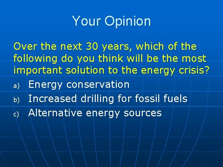 Your Opinion Over the next 30 years, which of the following do you think Your Opinion Over the next 30 years, which of the following do you think