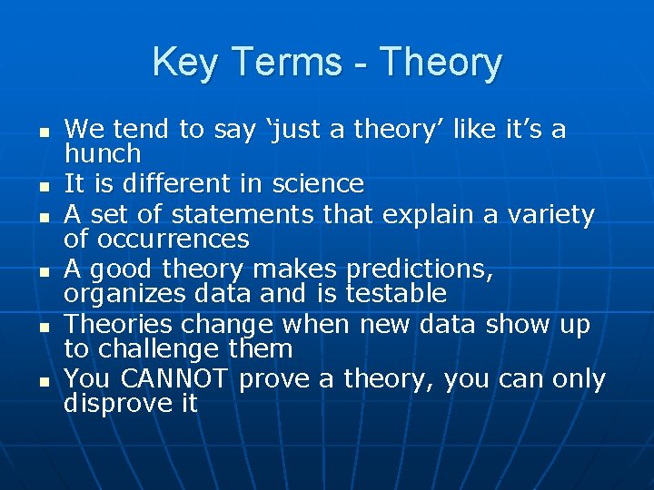 Key Terms - Theory n n n We tend to say ‘just a theory’