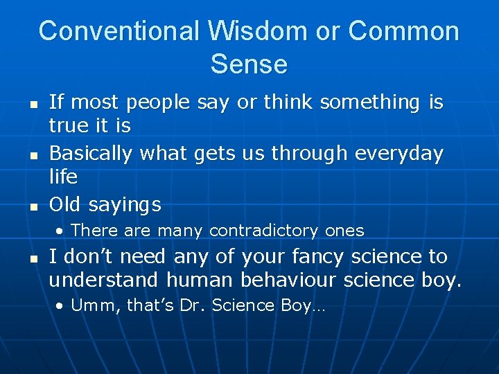 Conventional Wisdom or Common Sense n n n If most people say or think
