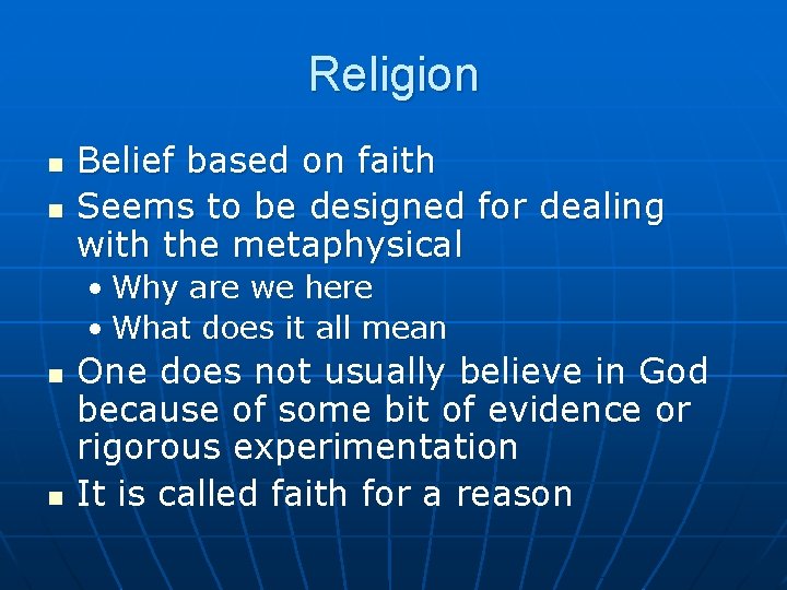 Religion n n Belief based on faith Seems to be designed for dealing with