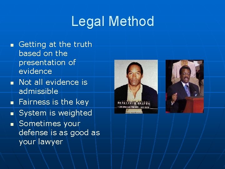 Legal Method n n n Getting at the truth based on the presentation of