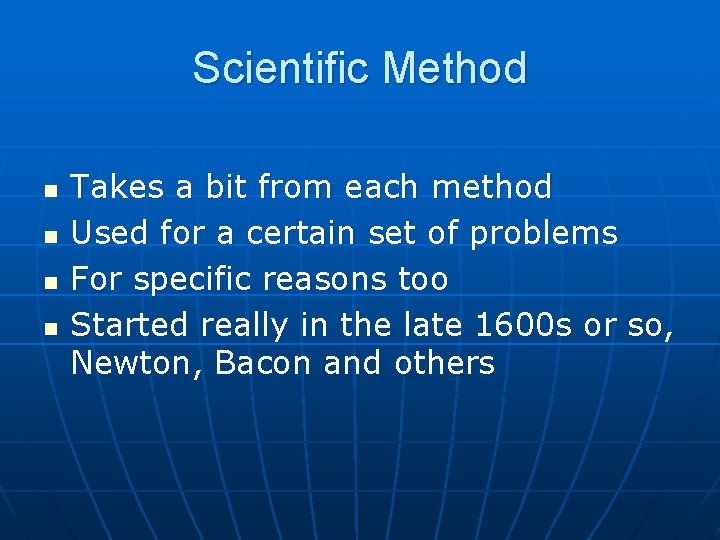 Scientific Method n n Takes a bit from each method Used for a certain