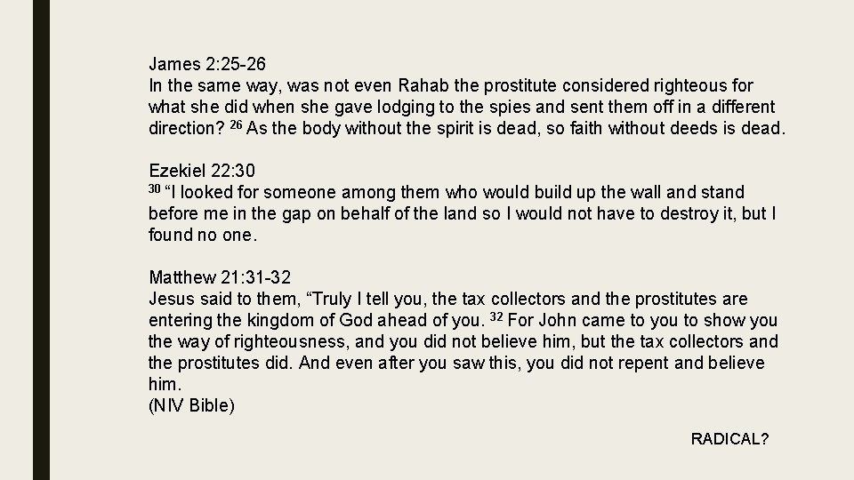 James 2: 25 -26 In the same way, was not even Rahab the prostitute