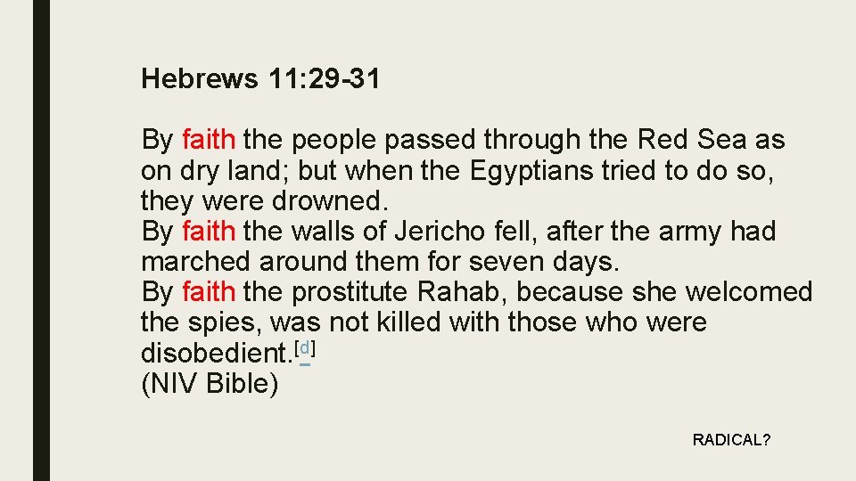 Hebrews 11: 29 -31 By faith the people passed through the Red Sea as