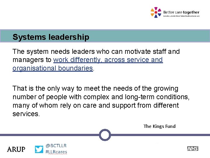 Systems leadership The system needs leaders who can motivate staff and managers to work