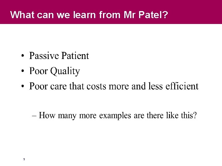 What can we learn from Mr Patel? NHS Next Stage Review PASSIVE PATIENT POOR