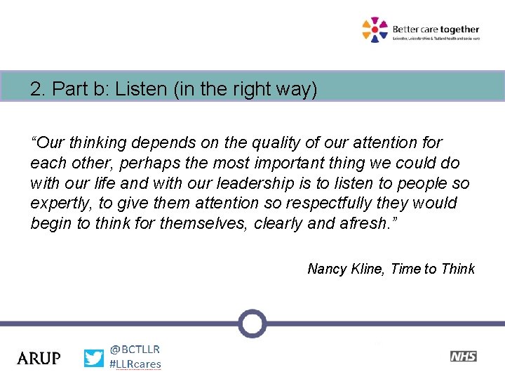 2. Part b: Listen (in the right way) “Our thinking depends on the quality