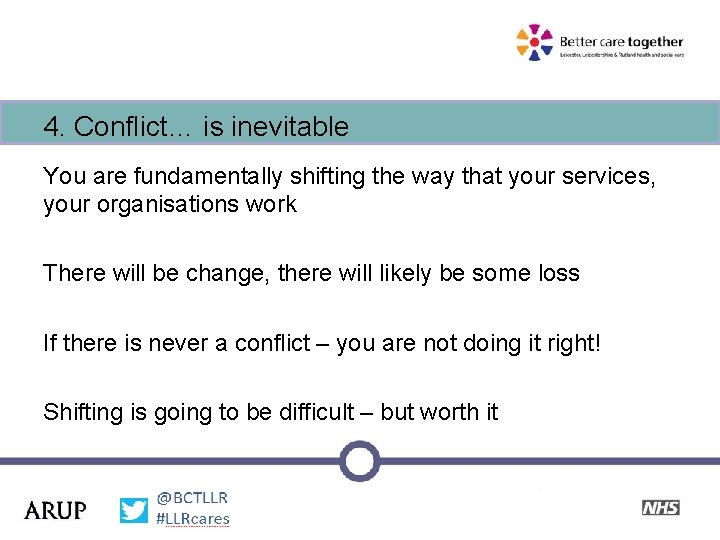 4. Conflict… is inevitable You are fundamentally shifting the way that your services, your