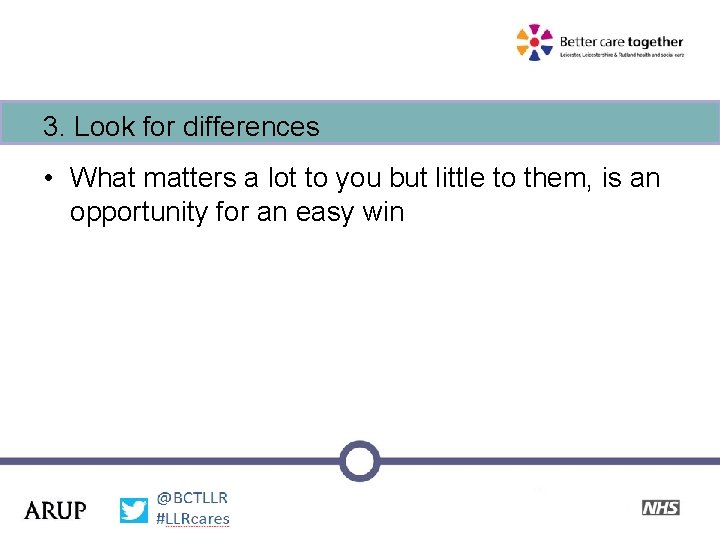 3. Look for differences • What matters a lot to you but little to