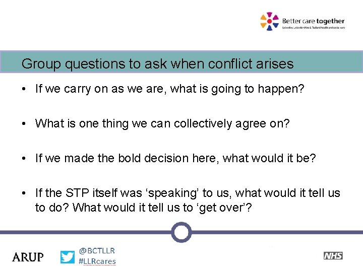 Group questions to ask when conflict arises • If we carry on as we
