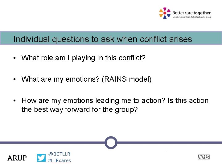 Individual questions to ask when conflict arises • What role am I playing in