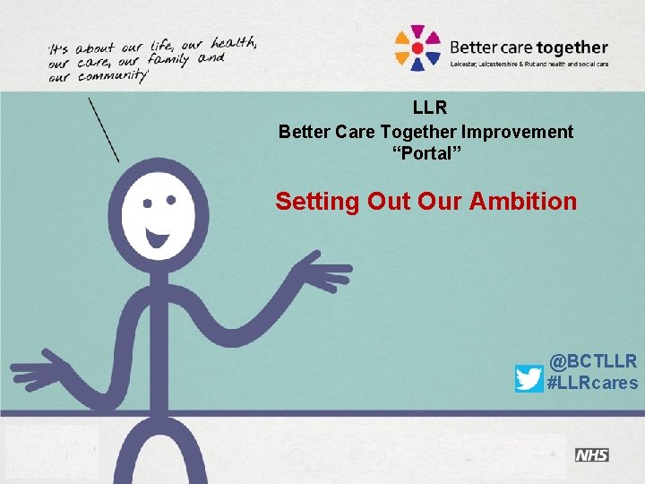  LLR Better Care Together Improvement “Portal” Setting Out Our Ambition @BCTLLR #LLRcares 