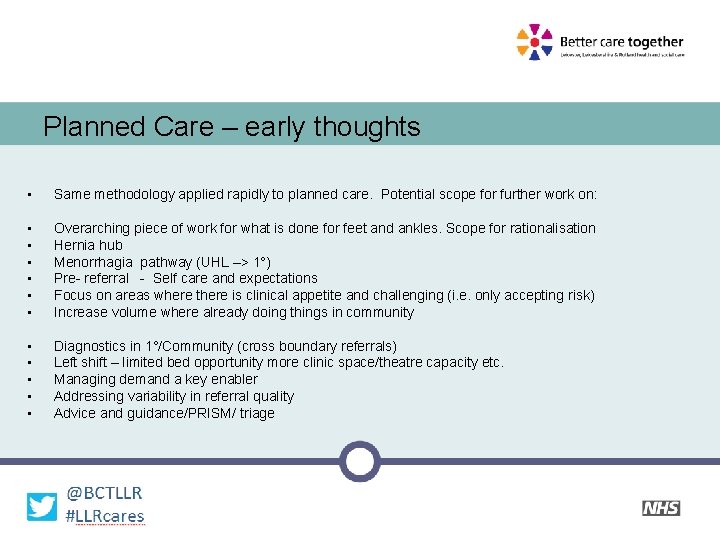 Planned Care – early thoughts • Same methodology applied rapidly to planned care. Potential