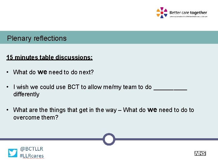 Plenary reflections 15 minutes table discussions: • What do we need to do next?